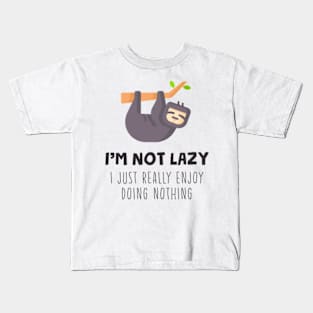 I'm Not Lazy I Just Really Enjoy Doing Nothing Kids T-Shirt